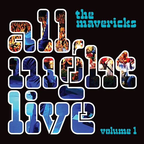MAVERICKS - ALL NIGHT LIVE VOL.1MAVERICKS ALL NIGHT LIVE VOLUME 1.jpg